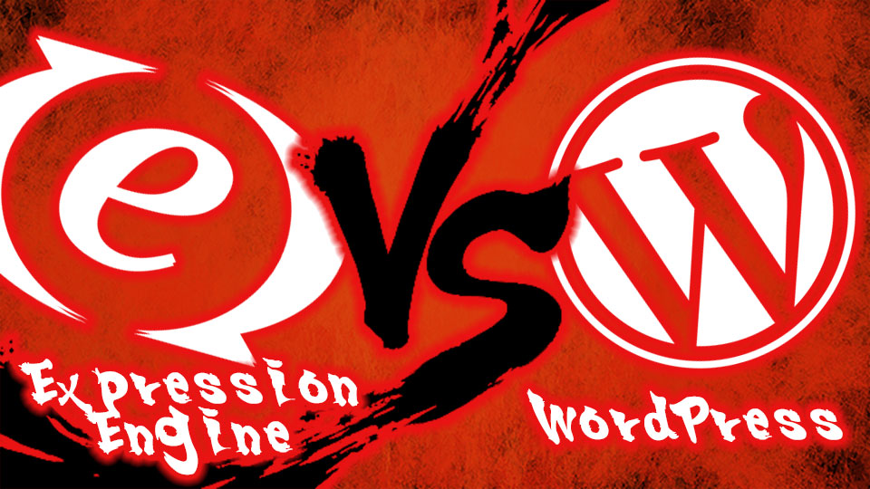 ExpressionEngine vs WordPress... Which CMS Is Right For Your Business?